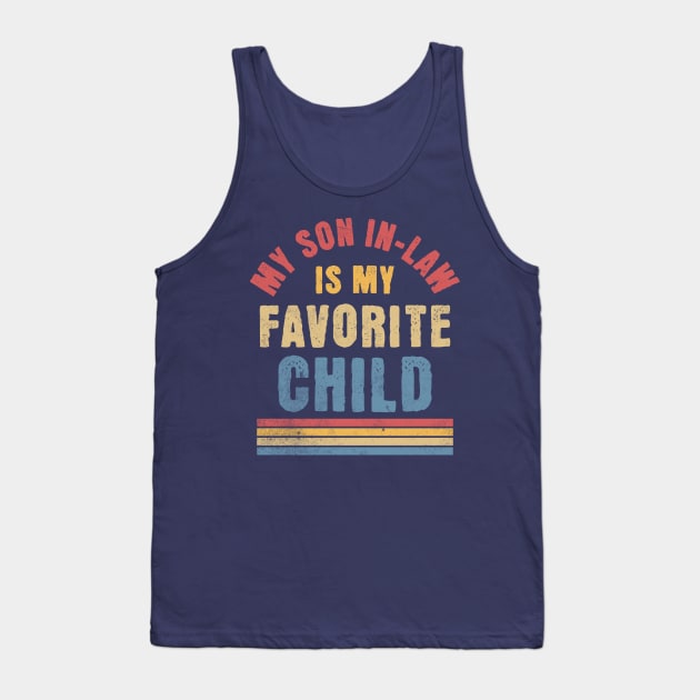 My Son In Law Is My Favorite Child - Funny Family Retro Tank Top by OrangeMonkeyArt